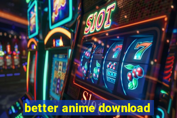 better anime download